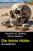 Die letzte Hütte: Gruselkrimi (eBook, ePUB)