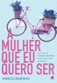 A mulher que eu quero ser (eBook, ePUB) A mulher que eu quero ser (eBook, ePUB)
