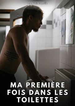 Ma Première Fois dans les Toilettes (eBook, ePUB) - García, Manuel