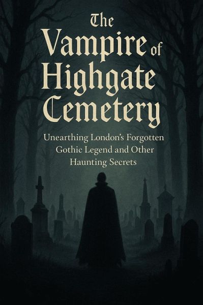 The Vampire of Highgate Cemetery (London's Hidden Histories) (eBook, ePUB)