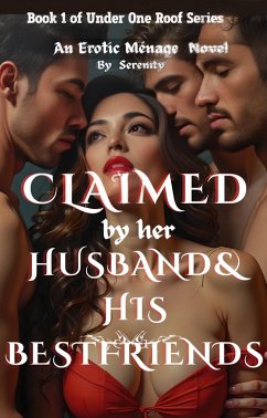 Claimed by her Husband and his Bestfriends (eBook, ePUB) - Serenity