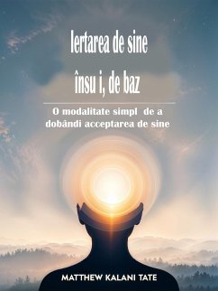 Iertarea de sine însu¿i, de baza (eBook, ePUB) - Kalani Tate, Matthew