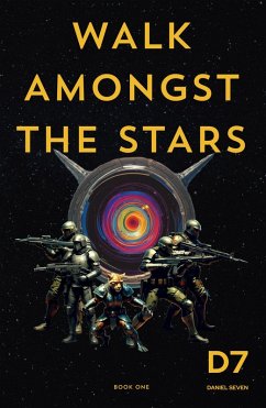 Walk Amongst the Stars (eBook, ePUB) - Seven, Daniel Walk Amongst the Stars (eBook, ePUB) - Seven, Daniel