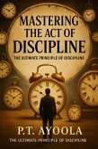 Mastering the Act of Discipline (eBook, ePUB)