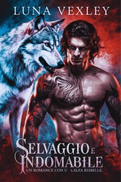 Selvaggio e Indomabile (eBook, ePUB) - Vexley, Luna