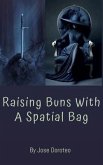 Raising Buns With A Spatial Bag (eBook, ePUB)