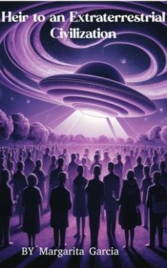 Heir to an Extraterrestrial Civilization (eBook, ePUB) - Garcia, Margarita