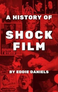 A History of Shock Film (eBook, ePUB) - Daniels, Eddie A History of Shock Film (eBook, ePUB) - Daniels, Eddie