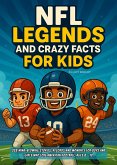 NFL Legends and Crazy Facts for Kids: 333 Mind-Blowing Stories, Records and Moments for Boys and Girls Who Love American Football, Ages 8 - 12 (eBook, ePUB) NFL Legends and Crazy Facts for Kids: 333 Mind-Blowing Stories, Records and Moments for Boys and Girls Who Love American Football, Ages 8 - 12 (eBook, ePUB)