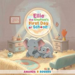 Ellie the Elephant's First Day of School (eBook, ePUB) - Rogers, Amanda R
