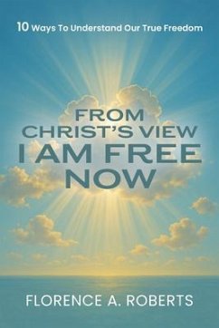 Cover From Christ's View I Am Free Now (eBook, ePUB)