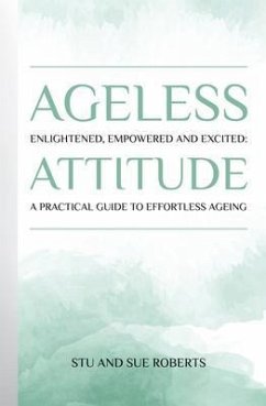 Cover Ageless Attitude: Enlightened, Empowered and Excited (eBook, ePUB)