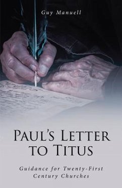 Paul's Letter To Titus (eBook, ePUB) - Manuell, Guy Paul's Letter To Titus (eBook, ePUB) - Manuell, Guy