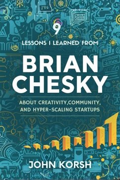 9 Lessons I Learned from Brian Chesky about Creativity, Community, and Hyper-Scaling Startups (eBook, ePUB) - John, Korsh