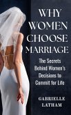 Why Women Choose Marriage: The Secrets Behind Women's Decisions to Commit for Life (eBook, ePUB)