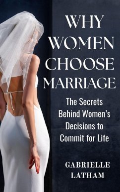 Cover Why Women Choose Marriage: The Secrets Behind Women's Decisions to Commit for Life (eBook, ePUB)