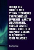 Science des Données avec Python Techniques D'apprentissage Supervisé: Analyse Discriminante, Modèles Logit et Probit, Modèles de Comptage, Arbres de Décision et Forêt Aléatoire (DATA SCIENCE) (eBook, ePUB)