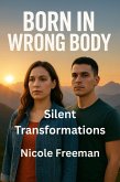 Silent Transformations (Born in Wrong Body, #15) (eBook, ePUB) Silent Transformations (Born in Wrong Body, #15) (eBook, ePUB)