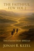 The Faith that Spread (THE FAITHFUL FEW, #2) (eBook, ePUB) The Faith that Spread (THE FAITHFUL FEW, #2) (eBook, ePUB)