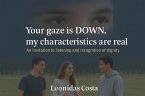 Your gaze is DOWN, my characteristics are real. (eBook, ePUB)