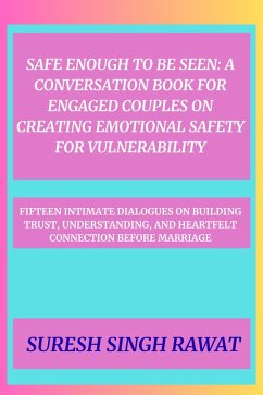 Cover Safe Enough to Be Seen: A Conversation Book for Engaged Couples on Creating Emotional Safety for Vulnerability (eBook, ePUB)