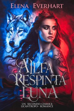 Cover Alfa respinta luna : Un secondo-chance-licantropo-romance (eBook, ePUB)