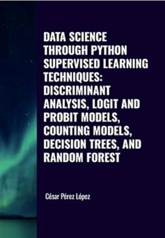 Cover Data Science through Python. Supervised Learning Techniques: Discriminant Analysis, Logit And Probit Models, Counting Models, Decision Trees, and Random Forest (eBook, ePUB)
