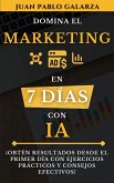 Domina el marketing en 7 días (Domina en 7 días con IA, #2) (eBook, ePUB)