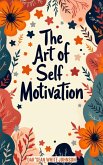 The Art of Self-Motivation (eBook, ePUB)