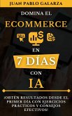 Domina el Ecommerce en 7 días con IA (Domina en 7 días con IA, #3) (eBook, ePUB) Domina el Ecommerce en 7 días con IA (Domina en 7 días con IA, #3) (eBook, ePUB)