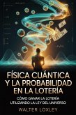 Física cuántica y la probabilidad en la lotería (eBook, ePUB) Física cuántica y la probabilidad en la lotería (eBook, ePUB)