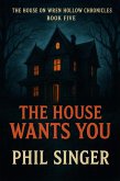 The House Wants You (The House on Wren Hollow Chronicles, #5) (eBook, ePUB) The House Wants You (The House on Wren Hollow Chronicles, #5) (eBook, ePUB)