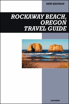 Cover Rockaway Beach, Oregon Travel Guide 2025 Edition: Classic Coastal Charm, Local Eats, and Relaxing Ocean Views (eBook, ePUB)