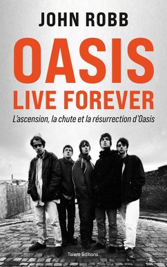 Cover OASIS, Live Forever : La naissance, la chute et la résurrection d'OASIS (eBook, ePUB)
