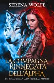La Compagna Rinnegata Rifiutata dell'Alpha : Un Romance Alpha da Nemici ad Amanti (eBook, ePUB)