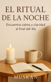 El Ritual de la Noche: Encuentra calma y claridad al final del día (eBook, ePUB)