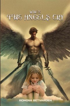 When The Angels Cry (eBook, ePUB) - Betvardeh, Romina