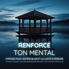 Cover Renforce ton Mental – Hypnose pour l'Estime de Soi et la Clarté Intérieure (MP3-Download)