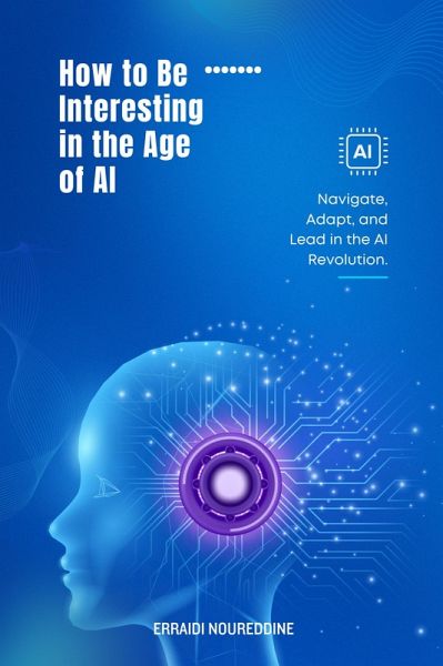 How to Be Interesting in the Age of AI. (eBook, ePUB)