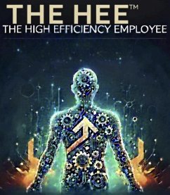 The HEE: The High Efficiency Employee (eBook, ePUB) - Colon, Ivan The HEE: The High Efficiency Employee (eBook, ePUB) - Colon, Ivan