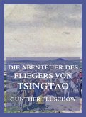 Die Abenteuer des Fliegers von Tsingtau (eBook, ePUB)