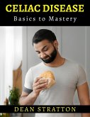 Celiac Disease - Basics to Mastery (eBook, ePUB)