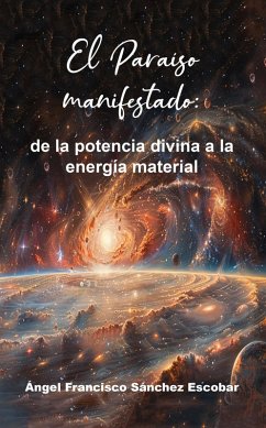 Cover El Paraíso manifestado: de la potencia divina a la energía material (La inteligencia silenciosa del Todo, #6) (eBook, ePUB)