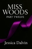 Miss Woods: Part Twelve (eBook, ePUB)