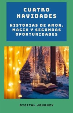 Cover Cuatro Navidades: Historias de Amor, Magia y Segundas Oportunidades (Crónicas de los Mundos Entretejidos) (eBook, ePUB)