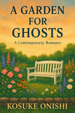 A Garden for Ghosts (eBook, ePUB) - Onishi, Kosuke A Garden for Ghosts (eBook, ePUB) - Onishi, Kosuke