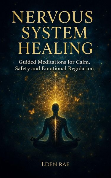 Nervous System Healing: Guided Meditations for Calm, Safety and Emotional Regulation (The Inner Healing Collection, #2) (eBook, ePUB)