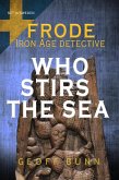 Who stirs the sea (Frode: Iron Age Detective) (eBook, ePUB) Who stirs the sea (Frode: Iron Age Detective) (eBook, ePUB)