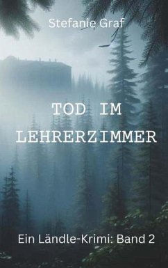 Tod im Lehrerzimmer - Ein Ländle-Krimi (eBook, ePUB) - Graf, Stefanie
