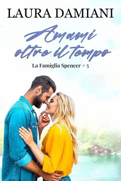 Cover Amami oltre il tempo (La Famiglia Spencer, #5) (eBook, ePUB)